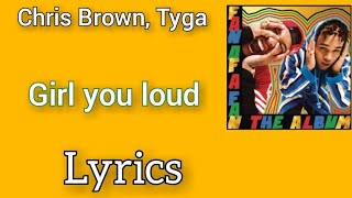 Chris Brown, Tyga - Girl you loud (Lyrics)