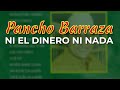 Pancho Barraza - Ni el Dinero Ni Nada (Audio Oficial)