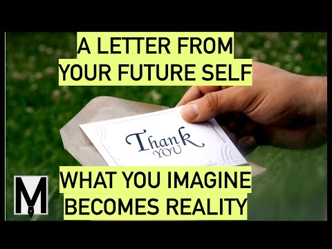 Letter from Your Future Self - What You Imagine Becomes Reality