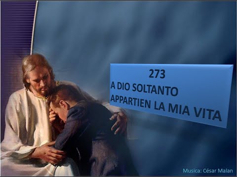 273 A Dio soltanto appartien la mia vita - Canti di Lode Chiesa Cristiana Avventista del Settimo Gio
