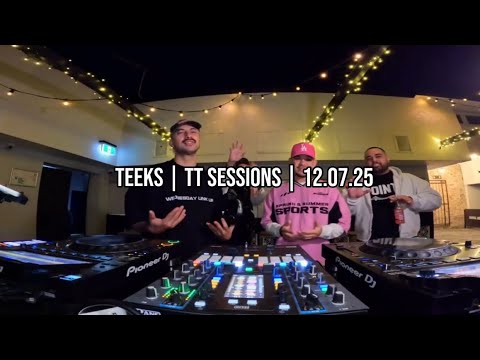 TEEKS | TT SESSIONS | 12.07.25