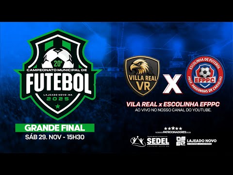 20ª CAMPEONATO MUNICIPAL DE LAJEADO NOVO - GRANDE FINAL | VILA REAL x ESCOLINHA EFPPC