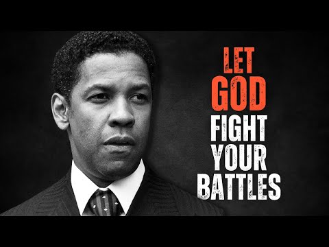 LET GOD FIGHT YOUR BATTLES! Best Motivational Speech Inspired by Denzel Washington Speeches