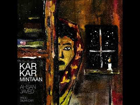 AHSAN JAVED -KAR KAR MINTAAN(OFFICIAL AUDIO)