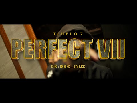 PERFECT VII - TCHELO 7  (OFFICIAL VIDEO)