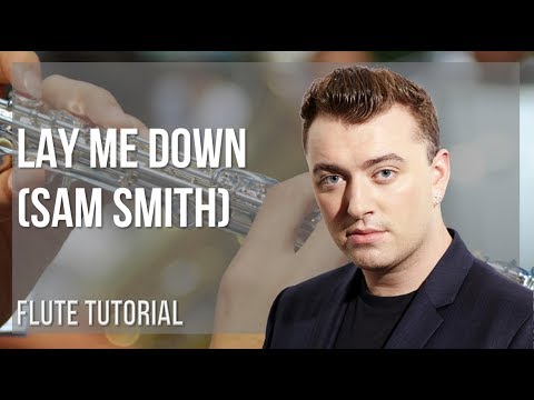 How to play Lay Me Down by Sam Smith on Flute (Tutorial)
