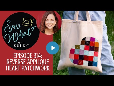 Sew What? Episode 314: Reverse Appliqué Heart Patchwork