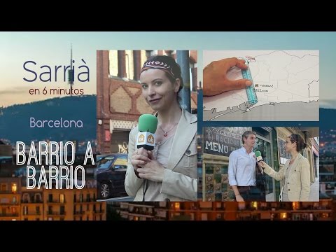 Sarrià en 6 minutos- Barcelona Barrio a Barrio