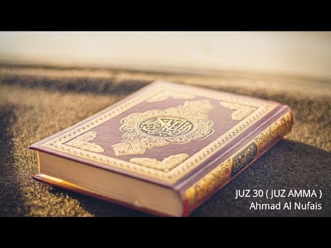 Juz 30 (Juz Amma) | Ahmad An-Nufais