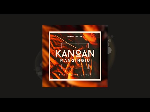 Takky Boy ft. Joshua - Kanoan Mangingiu [ Prod. By TarzXiide ]