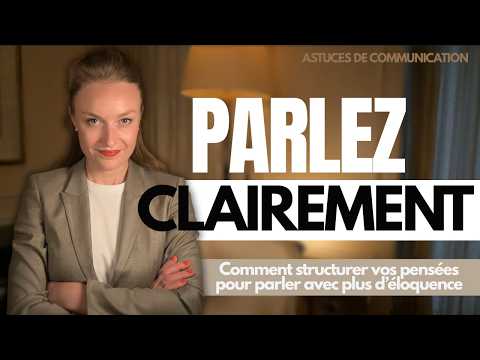Exprimez vos idées clairement! Comment structurer ses pensées sur le moment