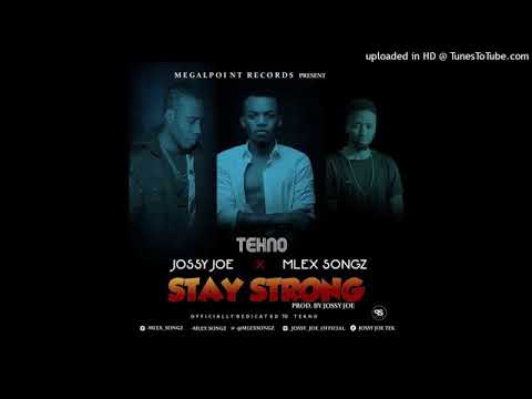 Jossy Joe x mlex Songz - stay strong Teknomiles official