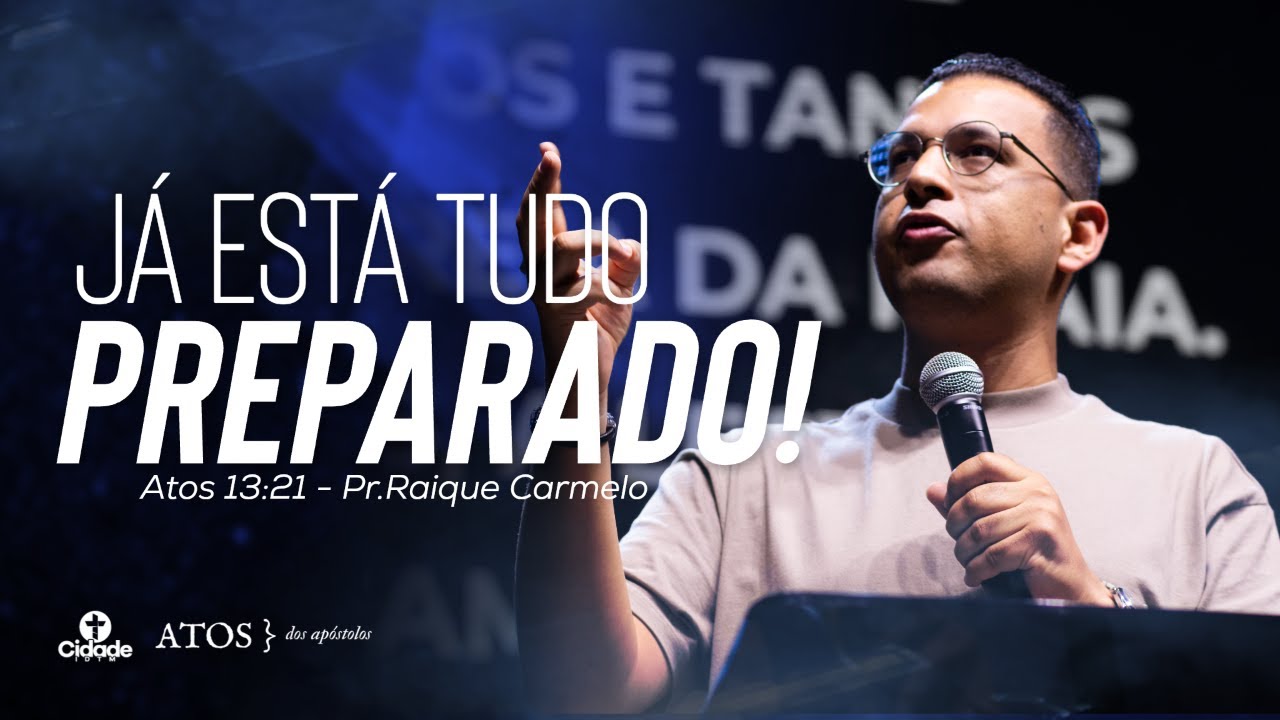 Já está tudo preparado! (Atos 13:21) - Pr.Raique Carmelo | Terça do Crescimento