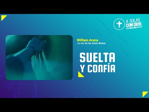 A solas con Dios con William Arana l Suelta y confía l 3 de Julio 2024