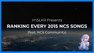 Ranking Every 2015 NCS Songs (feat. NCS Community)