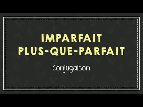 CONJUGUER À L'IMPARFAIT ET AU PLUS-QUE-PARFAIT (INDICATIF).
