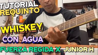 Whiskey Con Agua (REQUINTO) TUTORIAL — Fuerza Regida X Junior H