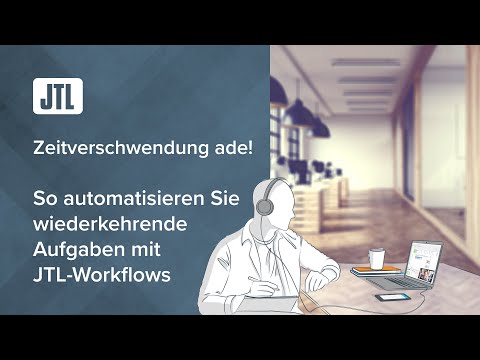 Zeitverschwendung ade! So automatisieren Sie wiederkehrende Aufgaben mit JTL-Workflows