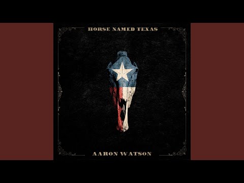 Aaron Watson "Horse Named Texas"