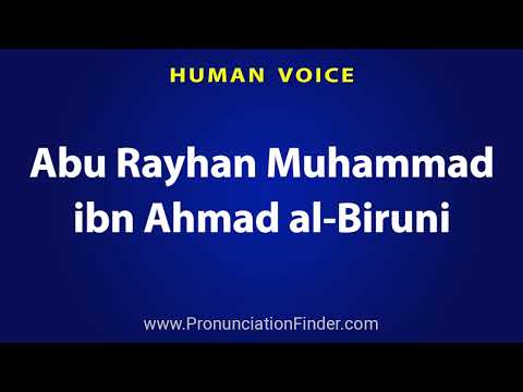 How To Pronounce Abu Rayhan Muhammad ibn Ahmad al Biruni