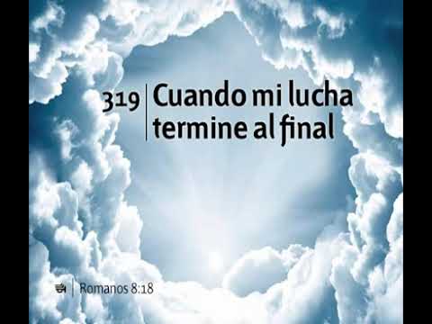 319 Cuando Mi Lucha Termine Al Final
