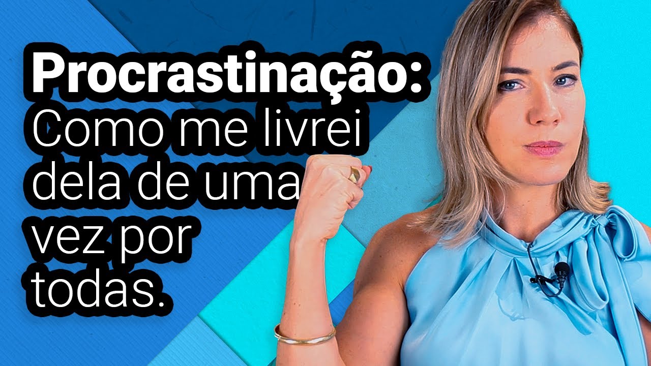 PARE DE PROCRASTINAR | SUPERAR PROCRASTINAÇÃO NA PRÁTICA