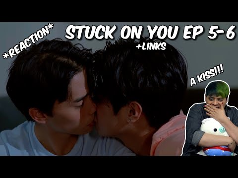 (A KISS!!) STUCK ON YOU | EP5+6 - REACTION