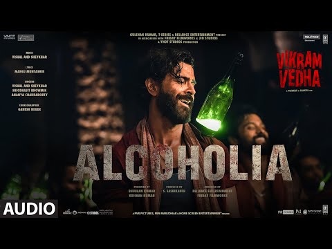 Alcoholia (Audio): Vikram Vedha | Hrithik, Saif | Vishal-Sheykhar, Manoj M | Snigdhajit, Ananya