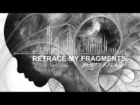 Retrace My Fragments - Khlav Kalash