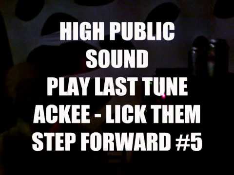 HIGH PUBLIC - Play: ACKEE - LICK THEM (LAST TUNE STEP FORWARD #5)