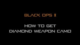 Black Ops 2 Tips - How To Get Diamond Weapon Camo