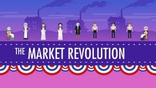 The Market Revolution: Crash Course US History #12