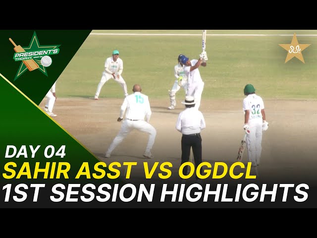 1st Session Highlights | Sahir Asst vs OGDCL | President Trophy | 2025-26 | Day 4 | PCB | M2Y1S 1st Session Highlights | Sahir Asst vs OGDCL | President Trophy | 2025-26 | Day 4 | PCB | M2Y1S