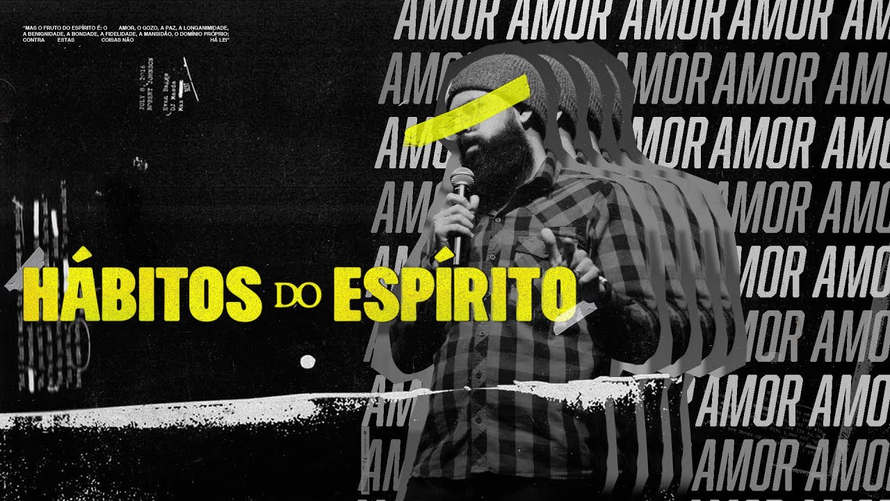 Hábitos do Espírito - AMOR - Douglas Gonçalves