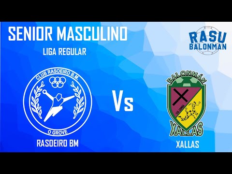SENIOR MASCULINO LIGA REGULAR  II  Rasoeiro BM - Xallas