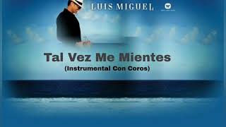 Luis miguel - Tal Vez Me Mientes ( Instrumental Con Coros)