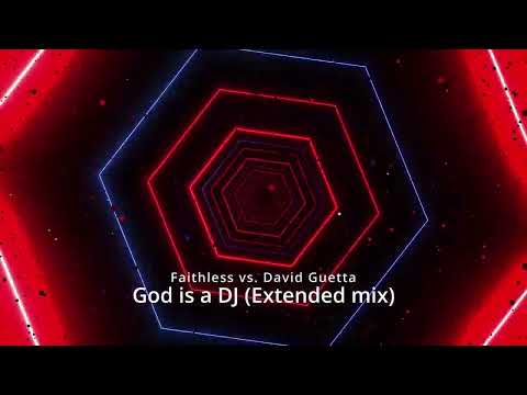 Faithless vs David Guetta - God is a DJ (Extended mix)