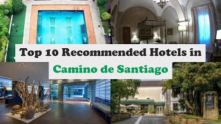 Top 10 Recommended Hotels In Camino de Santiago | Luxury Hotels In Camino de Santiago