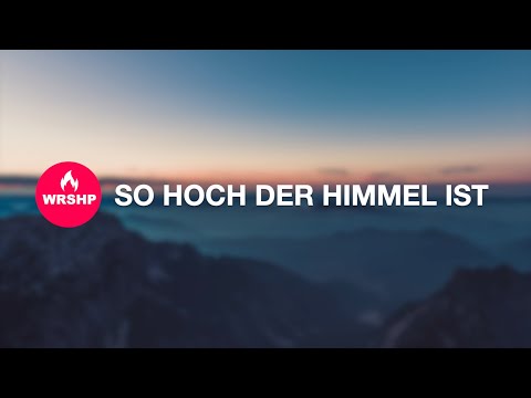 So hoch der Himmel ist | Worship Music | lyrics