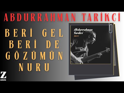 Abdurrahman Tarikci - Beri Gel Beri de Gözümün Nuru I İmece 2014 © Z Müzik