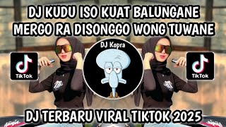 Download lagu DJ KUDU ISO KUAT BALUNGANE MERGO RA DISONGGO WONG TUWANE || DJ EGO WONG TUO FYP VIRAL TIKTOK 2025‼️ mp3