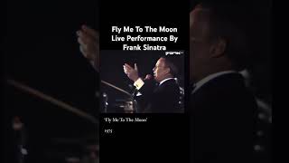 Fly Me To The Moon Live Performance Frank Sinatra