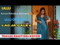 Lag Ja Gale Part 2 Review Ullu Originals Subhati Das Is Lubh Full Of Fantasy