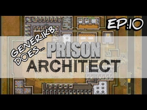 Generikb Does Prison Architect Ep10 - "Guards On Patrol!"