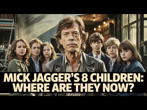 Whatever Happened to Mick Jagger's 8 Children