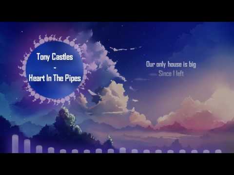 [Lyrics] Tony Castles - Heart In The Pipes (Kauf Remix)