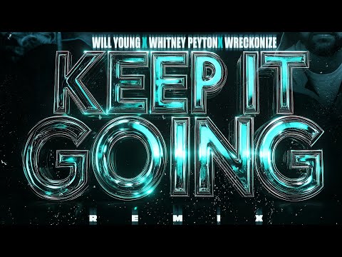 Keep it Going (Remix) Ft Whitney Peyton and Wrekonize. [Official Lyric VideoKe]