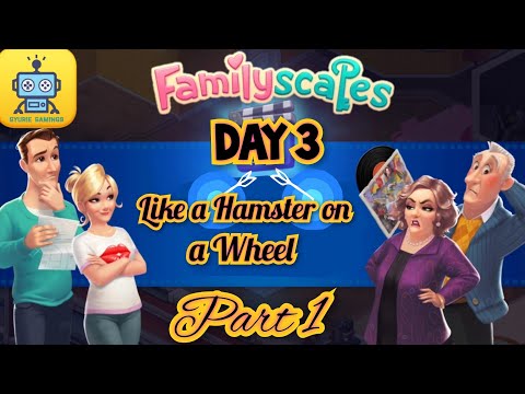 Family Scapes Storyline : Day 3 (Part 1) - Like a Hamster on a Wheel