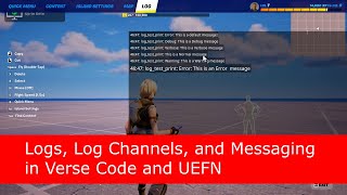 Logs & Log Channels:  Debug, Warning, and Error Messages in Verse Code and Unreal Editor