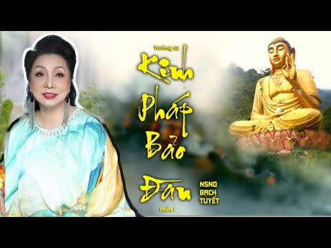 TRƯỜNG CA KINH PHÁP BẢO ĐÀN [Phần 1] | NSND Bạch Tuyết